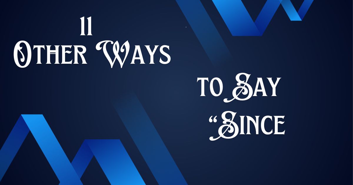 11 Other Ways to Say “Since