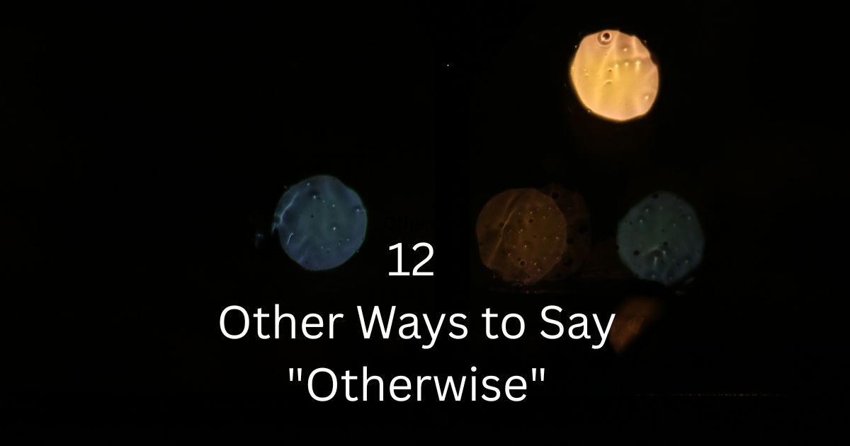 12 Other Ways to Say "Otherwise"