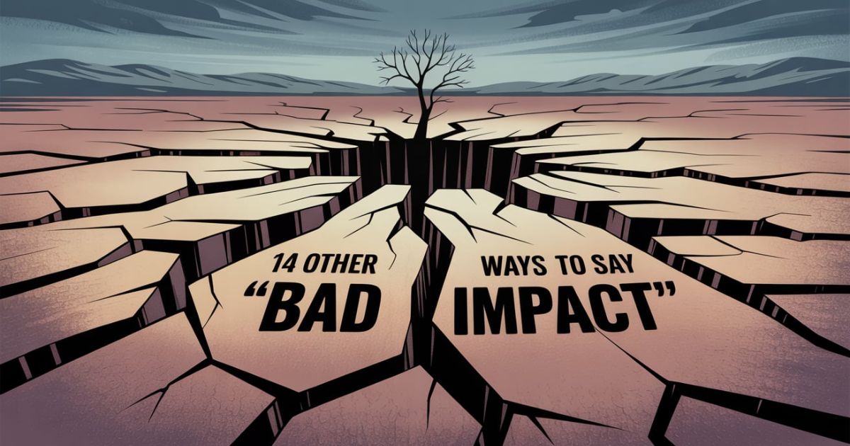 14 Other Ways to Say “Bad Impact”