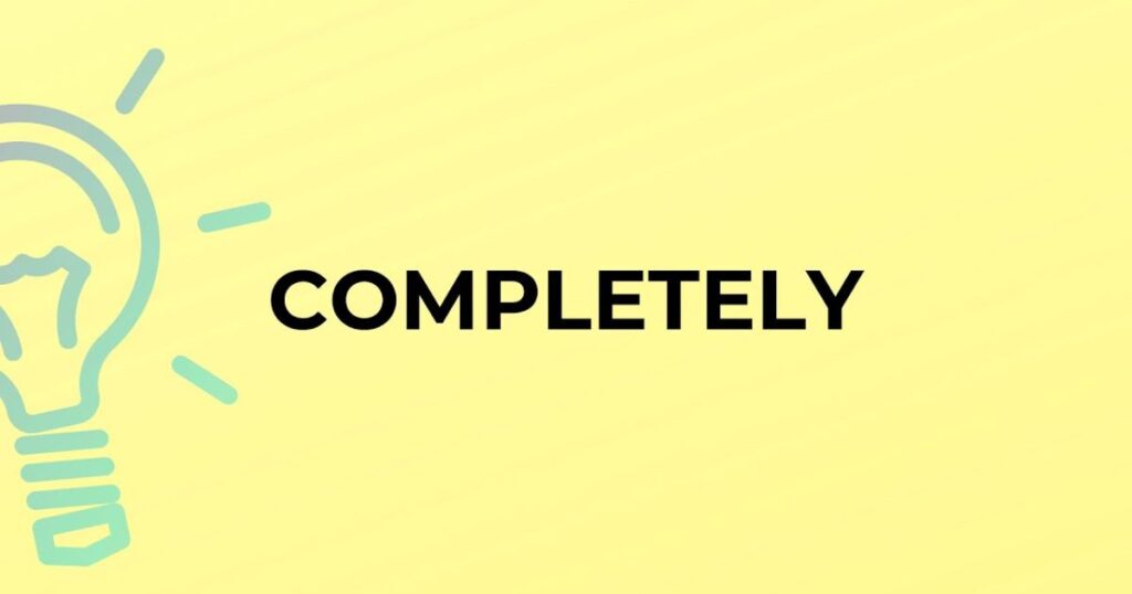 Completely