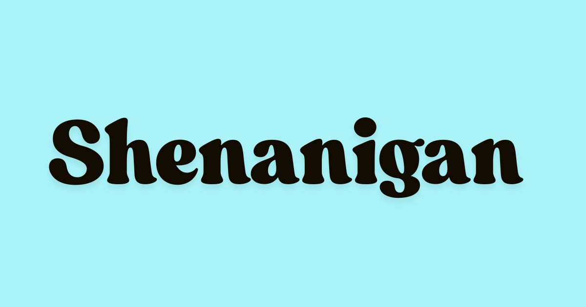 Shenanigan
