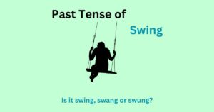 What is the past tense of swing? Is it swing, swang or swung?