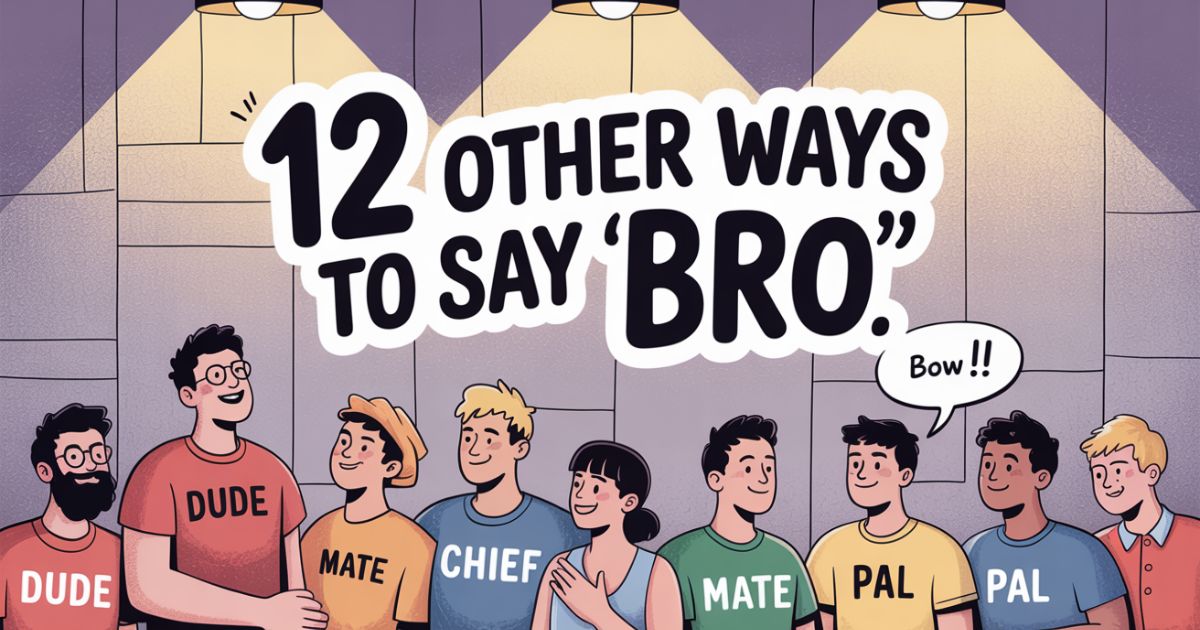 12 Other Ways to Say “Bro”