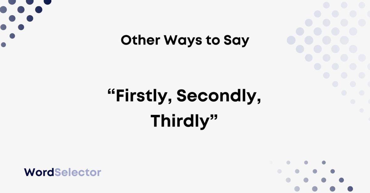 2. When to Use “Firstly, Secondly, Thirdly”